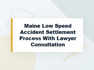 Free Lawyer Consultation for Maine Low Speed Accident Settlement