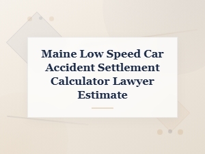Free Settlement Estimate for Low-Speed Accidents in Maine