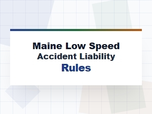 Maine's Rules for Low Speed Accident Liability