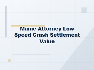 How Maine Attorneys Value Low-Speed Crash Settlements