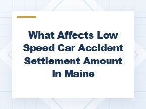 Factors Affecting Low-Speed Car Accident Settlements in Maine