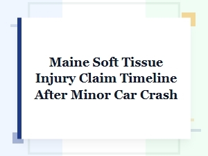 Soft Tissue Injury Claim Timeline After Minor Crash in Maine